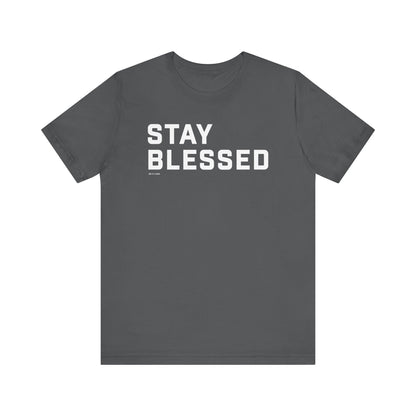 Stay Blessed Unisex Jersey Short Sleeve Tee